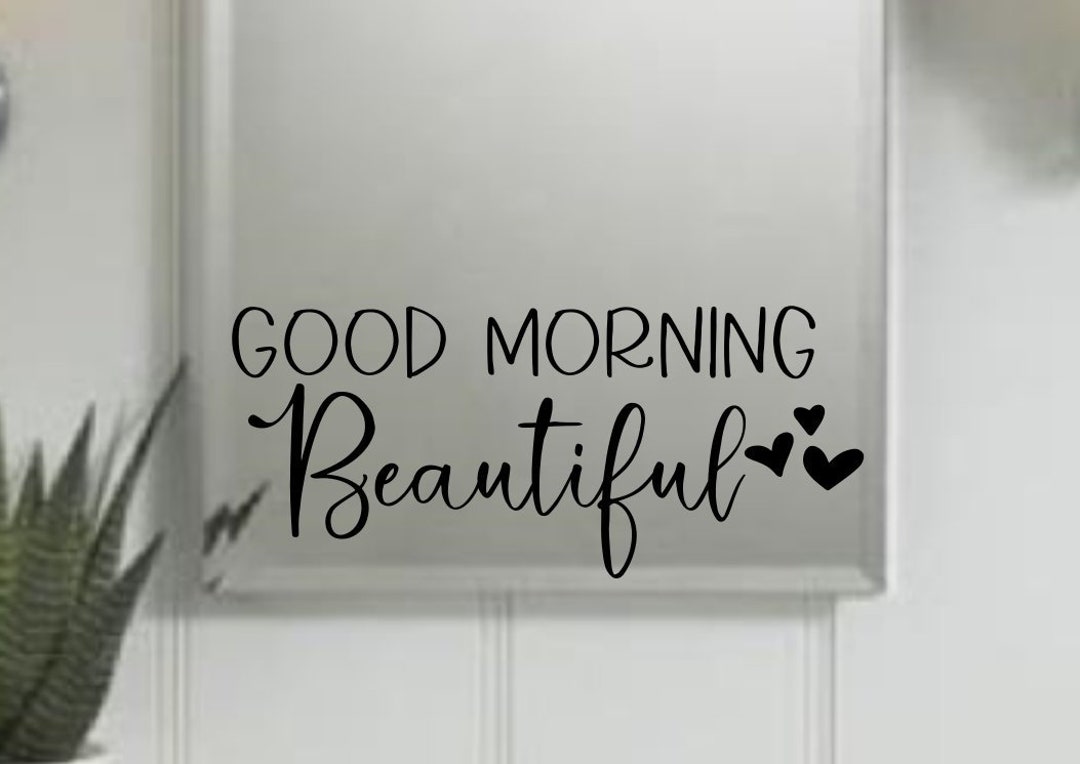 Good Morning Beautiful Wall Decal Good Morning Beautiful - Etsy