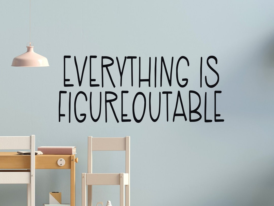 Everything is Figureoutable Decal Everything is Figureoutable Wall