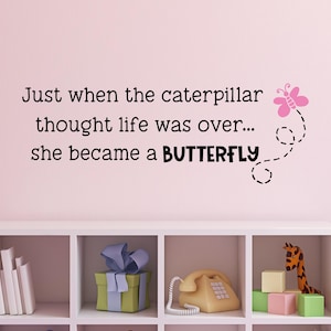 Butterfly quote wall decal - Butterfly wall decal - Just when the caterpillar thought the world was over wall decal - Butterfly wall quote