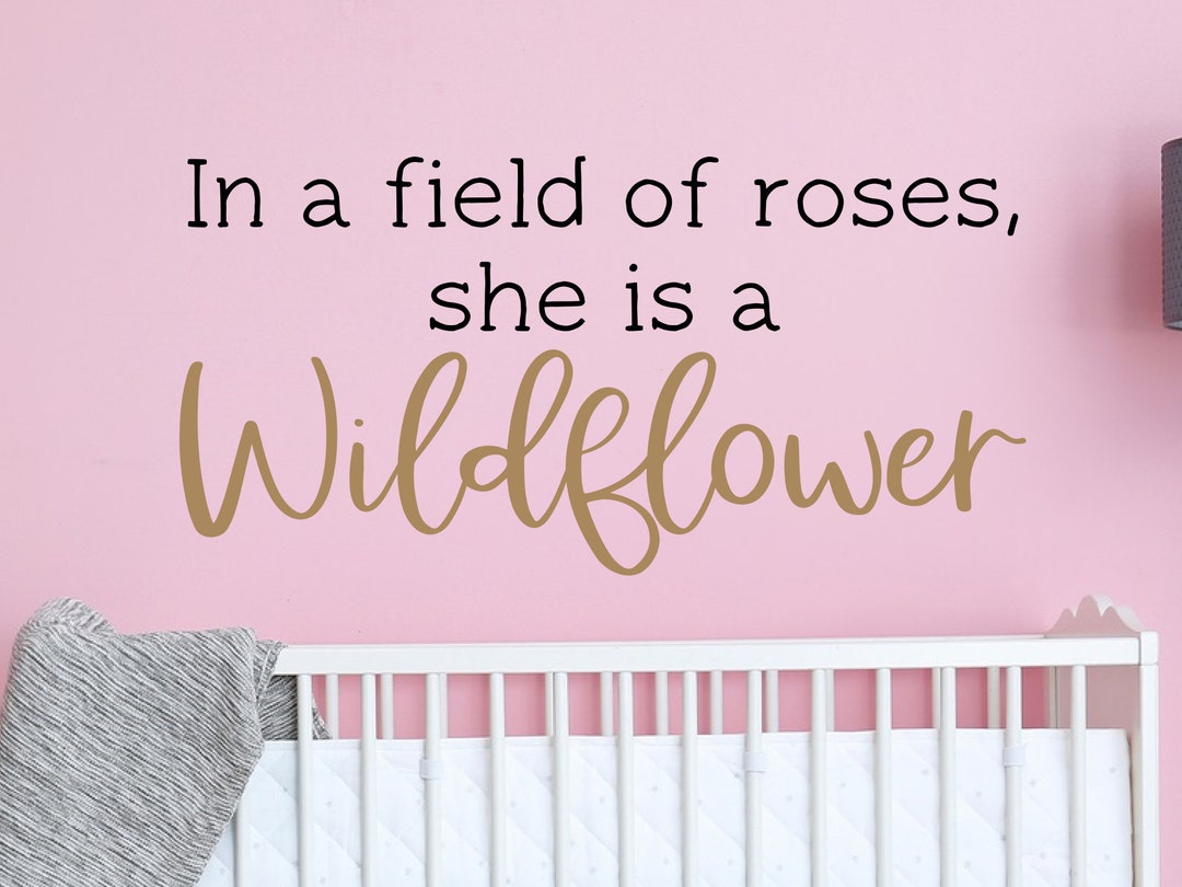 In a Field of Roses She is a Wildflower Wall Decal Wall Decor Sticker