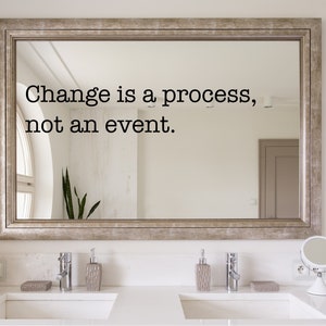 Change is a process wall decal - Inspirational wall decal - Gym wall decal - AA quote - Affirmation mirror decal - Motivational wall decal