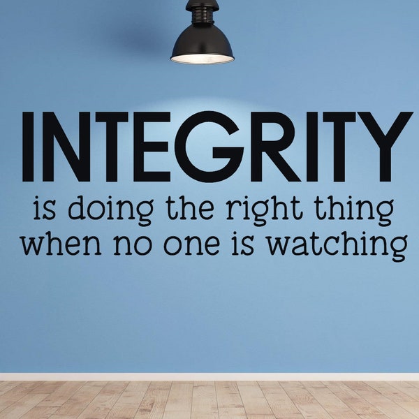 Integrity wall decal - Integrity is doing the right thing when no one is watching - Integrity quote