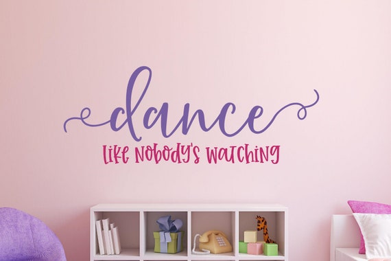 Dance Like Nobody S Watching Dance Wall Decal Dance Etsy