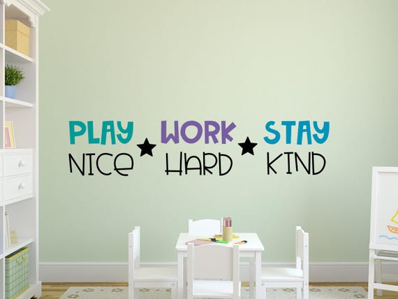 Play nice work hard stay kind - Classroom decal - Kids room decal - Classroom rules decal - Playroom decal - be kind decal