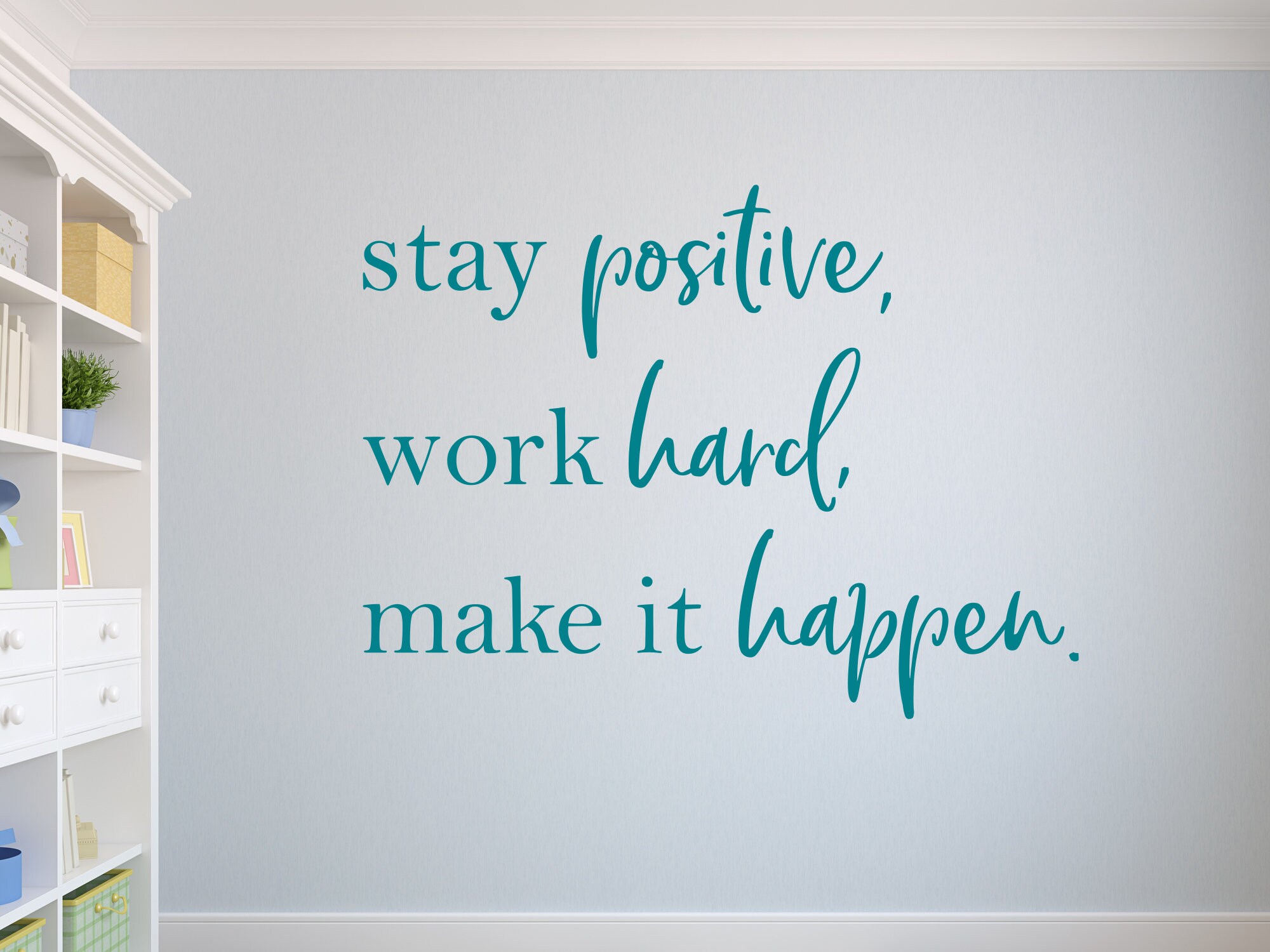 Stay Positive Work Hard Make It Happen - Motivational Wall Decal ...