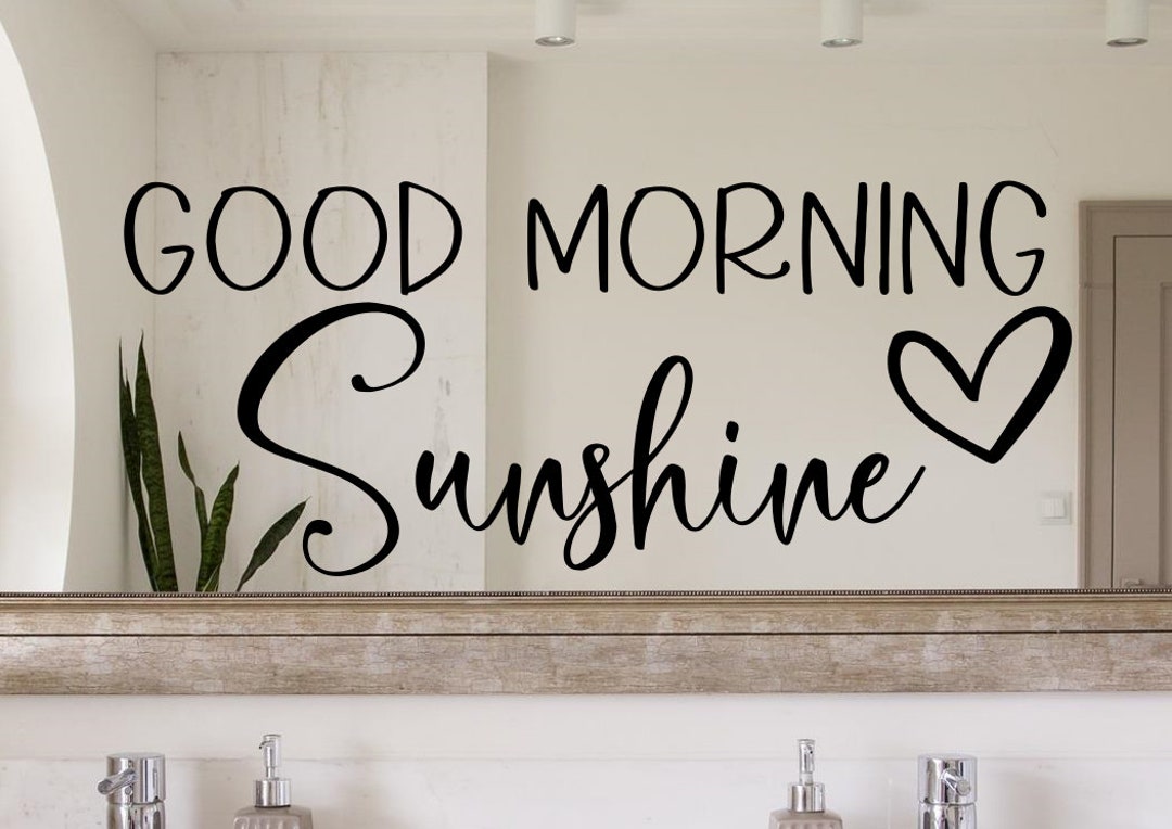 Good Morning Sunshine Wall Decal Good Morning Sunshine Mirror Decal ...