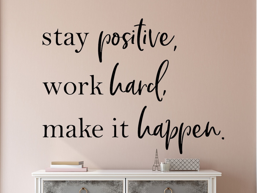 Stay Positive Work Hard Make It Happen - Motivational Wall Decal ...