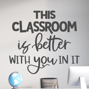 This classroom is better with you in it decal - Classroom wall decal - Boho classroom decor - This classroom is better because you are in it