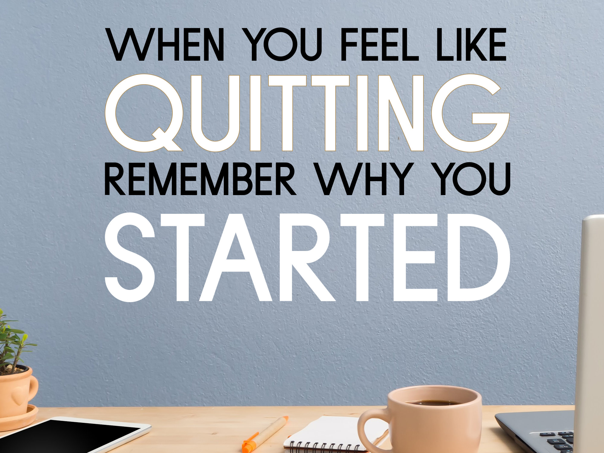 When You Feel Like Quitting Wall Decal- Motivational Wall Decal ...