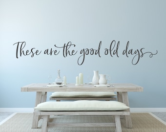 These are the good old days wall decal - Farmhouse wall decal - Family wall decal - These are the good old days - decal - decor - sign
