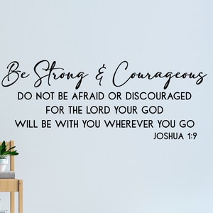 Be strong and courageous wall decal - Scripture wall decal - Bible verse wall decal - Joshua 1:9 -Inspirational wall decal -Christian decal