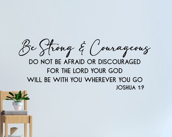 Be strong and courageous wall decal - Scripture wall decal - Bible verse wall decal - Joshua 1:9 -Inspirational wall decal -Christian decal