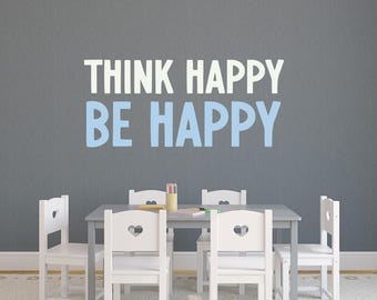 Think happy be happy - wall decor - happiness wall art -Kids room quote - positive classroom decor - Positive thoughts - decal - wall art