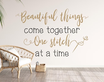 Sewing room decor - Sewing wall decal - Quilting wall decal - Craft room decor - Beautiful things come together one stitch at a time