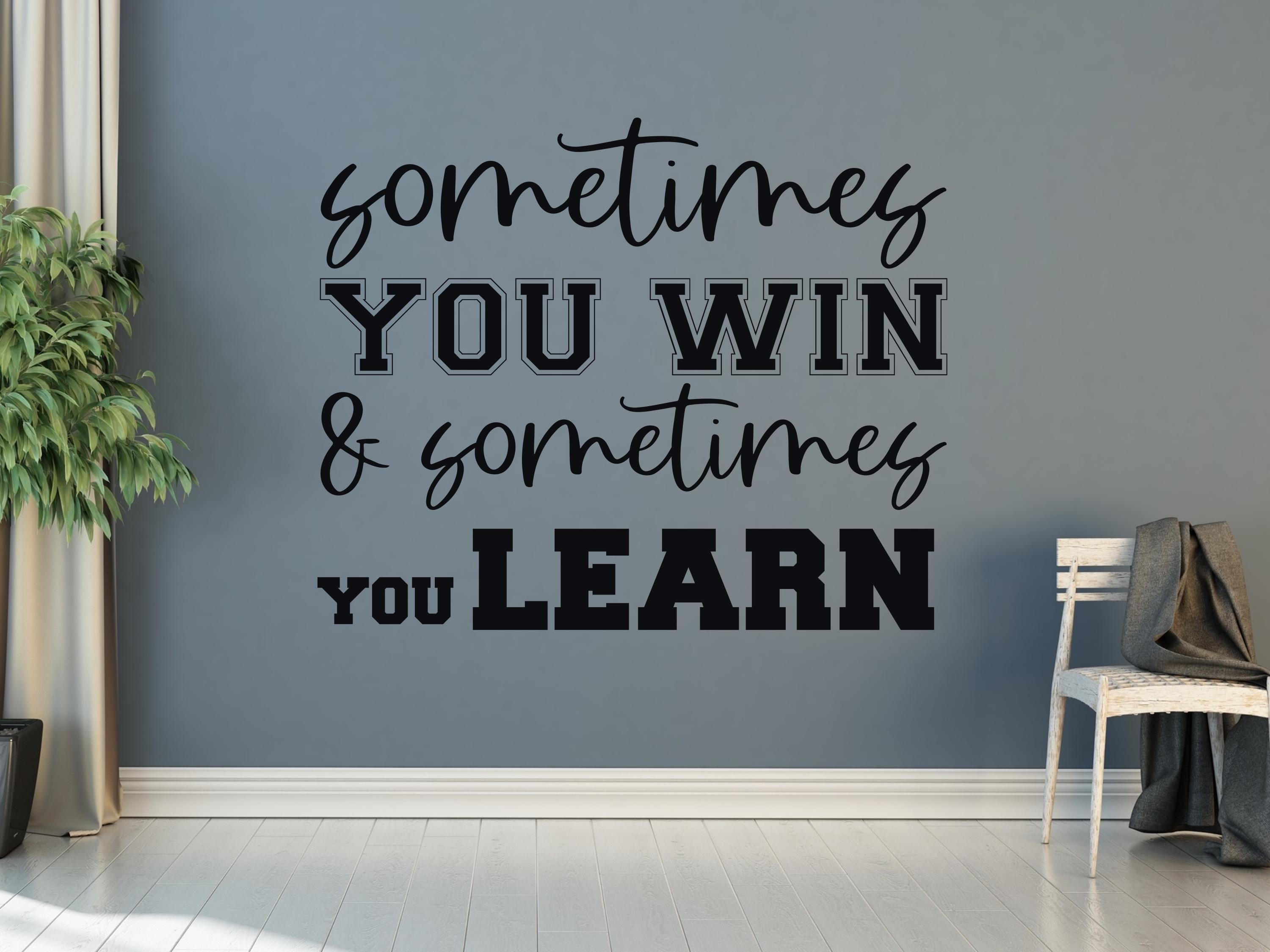 Motivational Wall Decal: Sports Quote - Sometimes You Win - Etsy Israel, image size:3000x2250