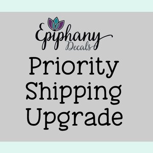 May include: A gray background with the text "Epiphany Decals" in a cursive font with a purple and teal flower logo. The text "Priority Shipping Upgrade" is in a black sans-serif font.