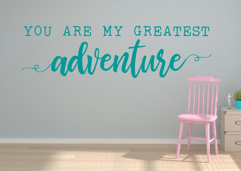 You Are My Greatest Adventure Wall Decal You Are My Greatest Etsy