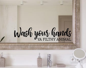 Wash your hands ya filthy animal - Wash your hands decal - Wash your hands vinyl decal - Wash your hands sticker - Wash your hands sign