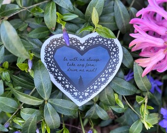 be with me always - take any form- drive me mad! ~ wuthering heights movie sticker