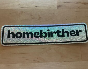 XL homebirther | glitter bumper sticker