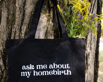 ask me about my homebirth ~ canvas tote bag