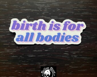 birth is for all bodies | sticker
