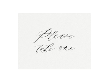 Calligraphy Please Take One Sign: Wedding Favor Printable (Digital Download)