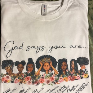 God says your are, Affirmations, Queen Black Lives Matter, Black girl magic, Divas,Soul Sister, Highly Melanated, Afro girl shirt,