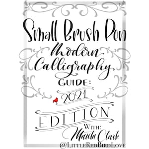 May include: A black and white graphic design with a decorative border. The text reads "Small Brush Pen Modern Calligraphy Guide: 2021 EDITION with: Marila Clark @LITTLEREDBIRDLOVE".