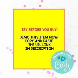 May include: A bright yellow square with pink borders and text that reads "TRY BEFORE YOU BUY! DEMO THIS ITEM NOW! COPY AND PASTE THE URL LINK IN DESCRIPTION." A teal circle with the text "PERSONALIZE WITH Corjl!" is in the lower right corner.