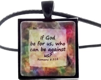 Romans 8:31b If God be for us, who can be against us? Bible verse pendant necklace; Encouragement, Christian Gift, Hope, Confidence