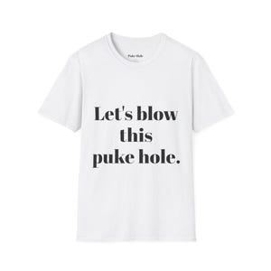 Playful Unisex T-Shirt with Fun Quote, Casual Shirt for Parties, Gift for Friends, Humorous Tee for Celebrations, Everyday Wear