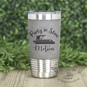 Party in slow motion, Pontoon Party, Pontoon Tumbler, Personalized Pontoon, Pontoon Captain, Pontoon Gift, Boating Humor, Boat present
