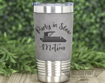 Party in slow motion, Pontoon Party, Pontoon Tumbler, Personalized Pontoon, Pontoon Captain, Pontoon Gift, Boating Humor, Boat present