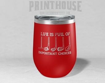 Life is Full of Important Choices, Funny Golf Gift, Personalized Golf, Birthday Gift, Holiday Gift, Fathers Day, Hot or Cold Drink, Custom