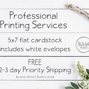 May include: White wooden background with text that reads "Professional Printing Services", "5x7 flat cardstock includes white envelopes", "FREE 2-3 day Priority Shipping *within United States only*" and a logo that reads "Pixie Ink PRINTS".
