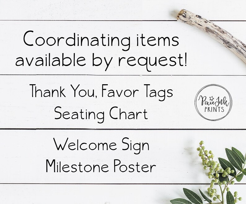 May include: White wooden sign with black text that reads "Coordinating items available by request! Thank You, Favor Tags Seating Chart Welcome Sign Milestone Poster". A small white circle with a black star and the text "Pixie Ink PRINTS" is in the upper right corner of the sign.