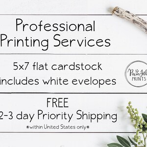 May include: White wood background with text that reads "Professional Printing Services 5x7 flat cardstock includes white envelopes FREE 2-3 day Priority Shipping *within United States only*" and a logo that reads "Pixie Ink PRINTS".