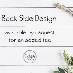 May include: White wood background with the text "Back Side Design available by request for an added fee". The text is in black. A small circle with the text "Pixie Ink Prints" is in the bottom center of the image.