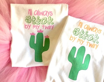 I'll always stick by my twin/Twin Cactus outfit/Boy girl twin outfits/twin shirts/cactus twin shirts/stick by my twin cactus baby outfits