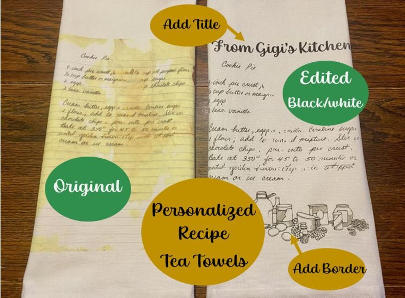 May include: Two tea towels with a vintage cookie pie recipe printed on them. The left towel is the original recipe with faded ink and stains. The right towel is a black and white version of the recipe with a hand-drawn illustration of baking ingredients. The text on the towels reads "From Gigi's Kitchen" and "Personalized Recipe Tea Towels".