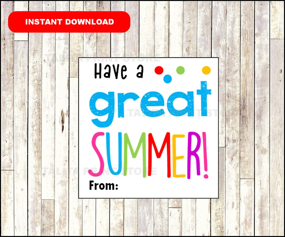 Printable End of the School Year Have a GREAT Summer Tag, Card, Note ...