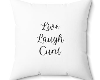 Almohada Live Laugh Cunt, Live Laugh Love, almohada divertida Live Laugh Cunt, Somebody Somewhere, regalo de broma