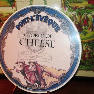 Cooking/Cheese: &quot;A World of Cheese&quot; Pont L&#39;eveque by  Michelle Brachet, Peter Murray