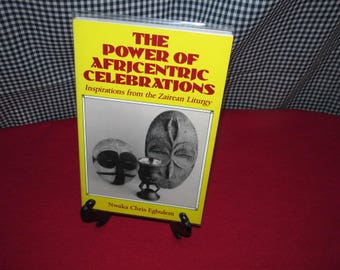 The Power of Africentric Celebrations SIGNED by Nwaka C. Egbulem
