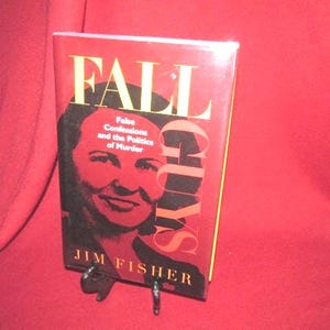 CRIME: Jim Fisher's "Fall Guys- False Confessions and the Politics of Murder"