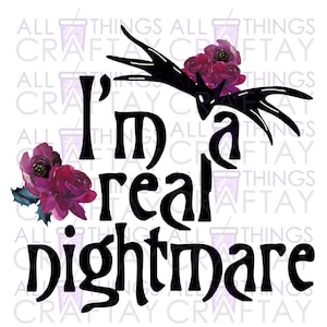 I&#39;m A Real Nightmare Sublimation Digital Design Download PNG