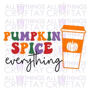 Pumpkin Spice Everything SVG Cut File
