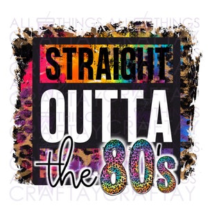 Straight Outta The 80's Sublimation Digital Design Download PNG