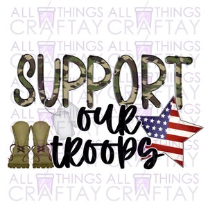 May include: A digital graphic with the words "SUPPORT our troops" in black and camouflage lettering. The design includes military boots, dog tags, and a star with the American flag.